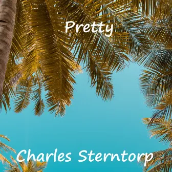 Pretty by Charles Sterntorp