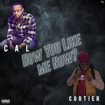 How You Like Me Now? by Cal