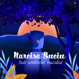 Sub Umbreiu' Nucului by Narcisa Suciu