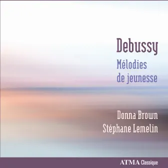 Debussy: Mélodies de jeunesse by Donna Brown