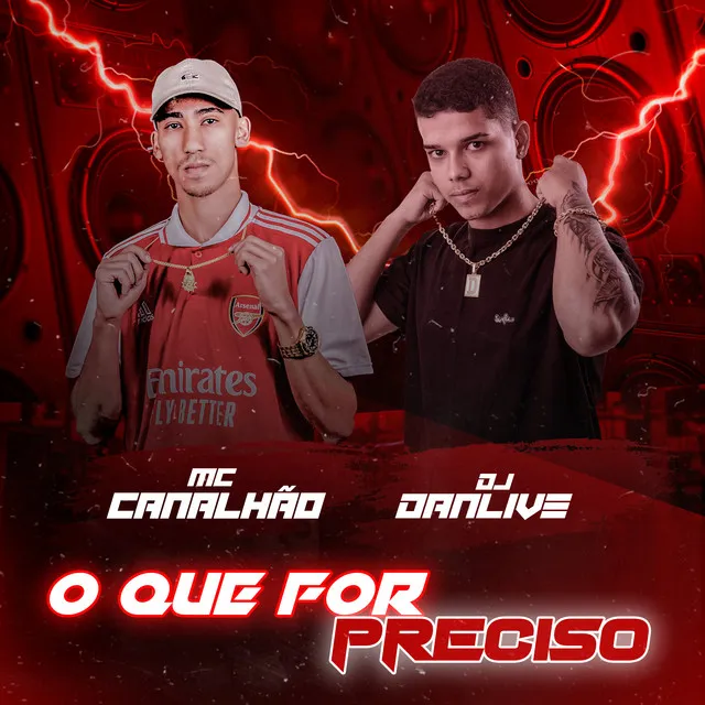 O Que For Preciso