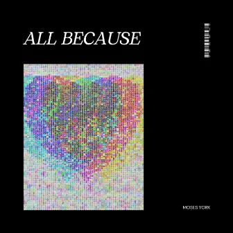 All Because by Moses York