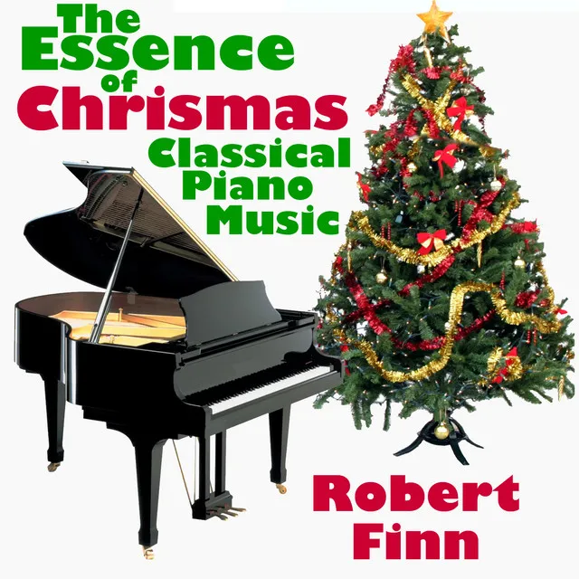 The Essence of Christmas Classical Piano Music