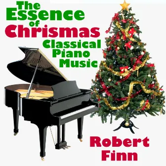 The Essence of Christmas Classical Piano Music by Robert Finn