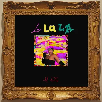 La La La by ILL DOOTS