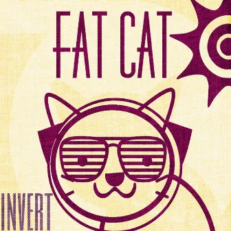 Fat Cat by Invert