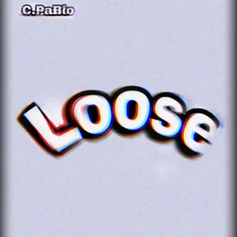 Loose by C.PaBlo