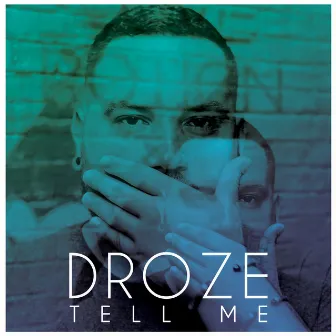 Tell Me by DROZE