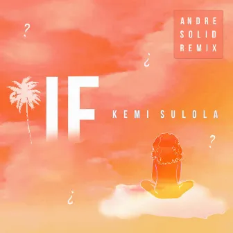 IF (Andre Solid Remix Reggae Version) by Kemi Sulola