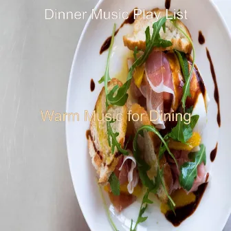 Warm Music for Dining by Dinner Music Play List