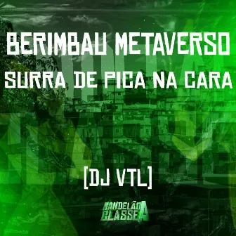 Berimbau Metaverso - Surra de Pica na Cara by DJ VTL