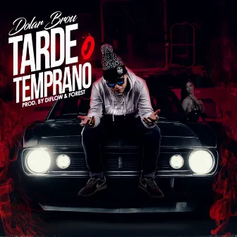 Tarde o Temprano by Dolar Brou