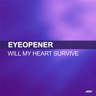 Will My Heart Survive by Eyeopener