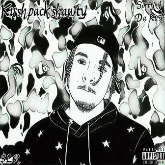 Sorry 4 the Kush by KushPackShawty