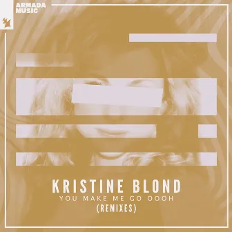 You Make Me Go Oooh (Remixes) by Kristine Blond