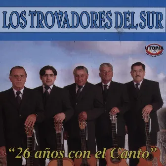 26 Años Con el Canto by Los Trovadores Del Sur