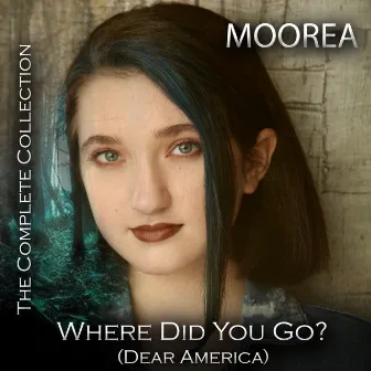 Where Did You Go? (Dear America) [The Complete Mixes] by MOOREA