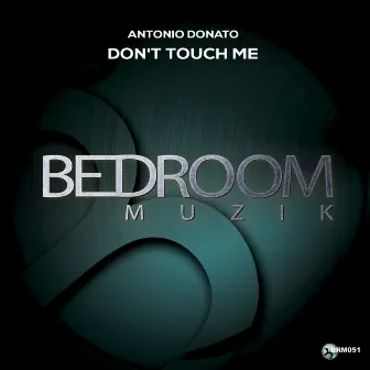 Don't Touch Me by Antonio Donato