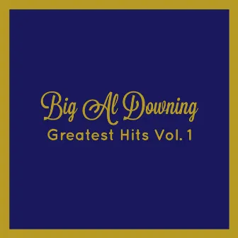 Greatest Hits, Vol. 1 by Big Al Downing