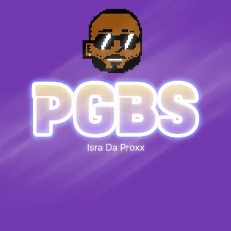 PGBS by Isra Da Proxx