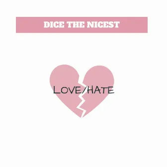 Love/Hate by Dice the Nicest