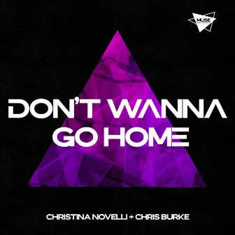 Don't Wanna Go Home by Chris Burke