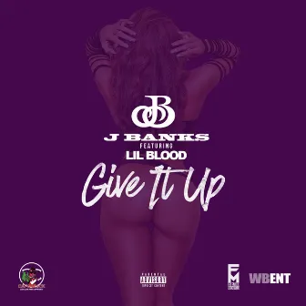 Give It Up by J Banks