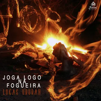 Joga Logo na Fogueira by Lucas Ururah