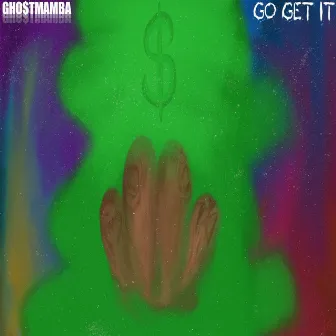 Go Get It by GHOSTMAMBA