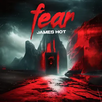 Fear by James Hot