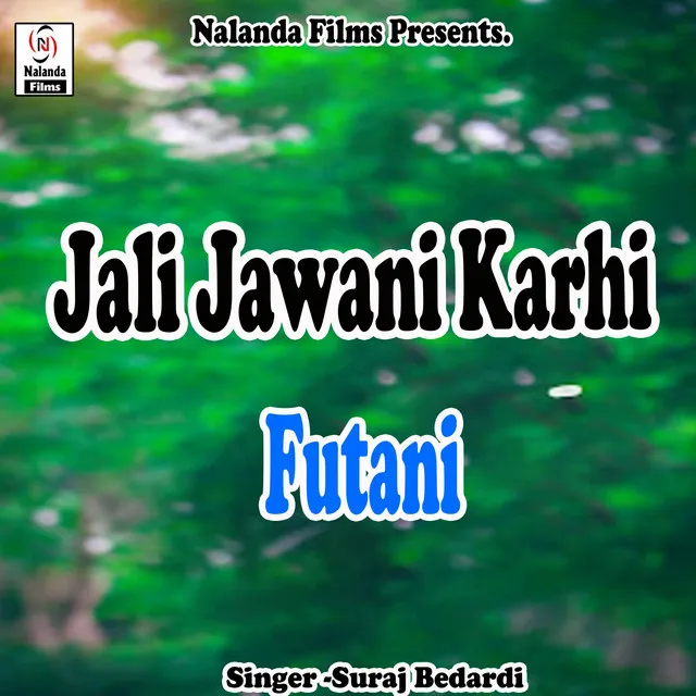 Jali Jawani Karhi Futani