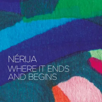 Where It Ends And Begins by Nérija