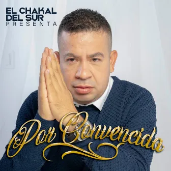 Por Convencida by Chakal Del Sur