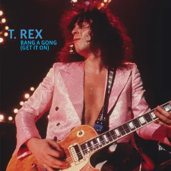 Bang A Gong (Get It On) by T. Rex