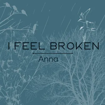 I feel broken by Anna Curcuruto