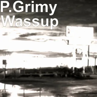 Wassup by P.Grimy