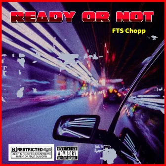 Ready Or Not by FTS Chopp