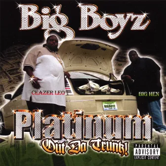 Platinum Out Da Trunk by Big Boyz