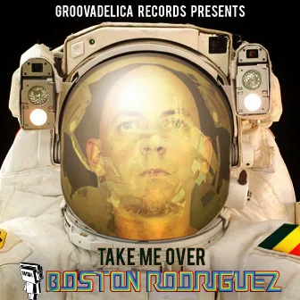 Take Me Over by Boston Rodriguez