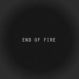 End of Fire by OSXRHX