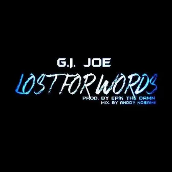 Lost for Words (Prod. By Epik the Dawn) - Single by G.I.-JOE