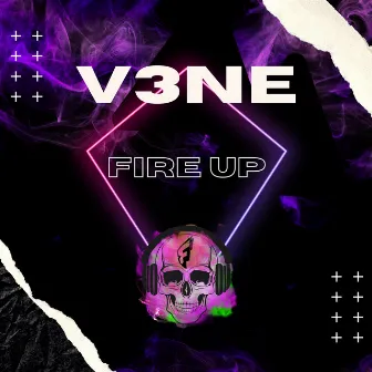 Fire Up by V3NE