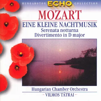 Mozart: Eine Kleine Nachtmusik / Serenata Notturna / Divertimento No. 11 by Vilmos Tátrai