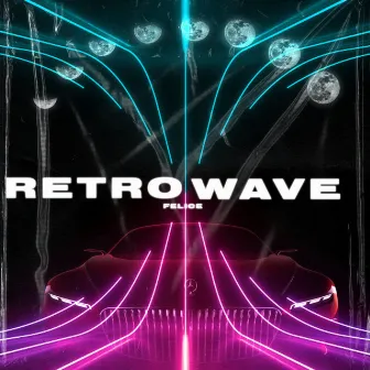 Retro Wave by Felice