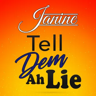 Tell Dem Ah Lie by Janine