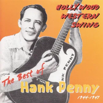 Hollywood Western Swing - The Best Of Hank Penny 1944-1947 by Hank Penny