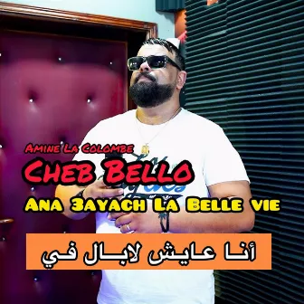 Ana 3ayach La Belle Vie by Cheb Bello