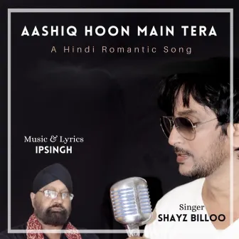 Aashiq Hoon Main Tera by IP Singh