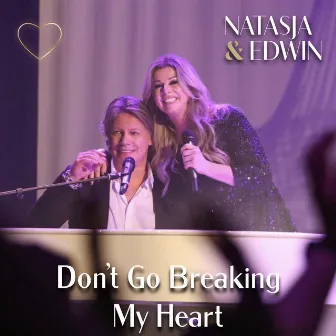 Don't Go Breaking My Heart by Natasja & Edwin