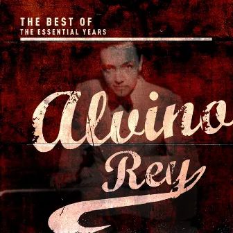 Best Of The Essential Years: Alvino Rey by Alvino Rey